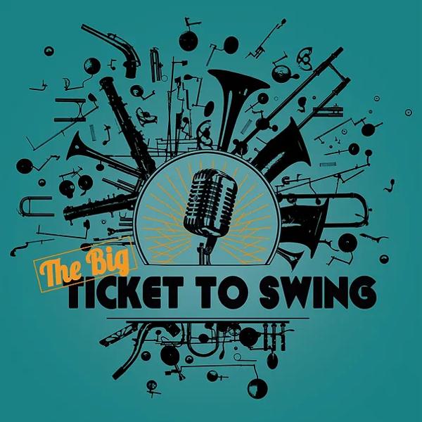 Concert -  The Big Ticket To Swing 