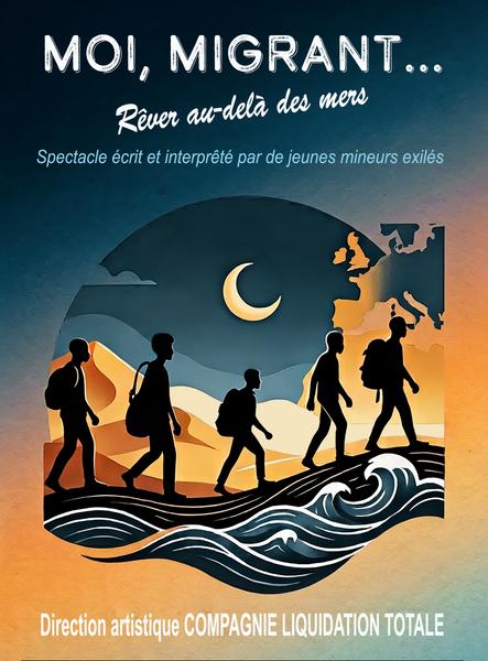 ' Moi, Migrant ' spectacle pour rêver au delà des mers