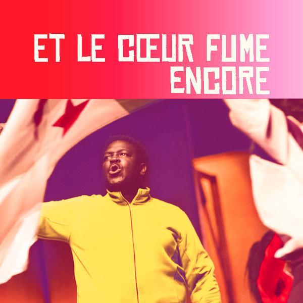 Théâtre - Et cœur fume encore