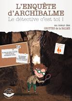 L'enquête d'Archibalme : le détective c'est toi !_La Balme-les-Grottes
