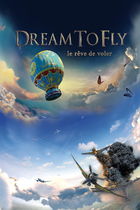 Dream to fly, le rêve de voler! (3D)