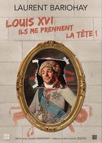 Louis XVI, ils me prennent la tête ! - Spectacle_Vizille