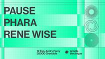 PAUSE + PHARA + RENE WISE_Grenoble