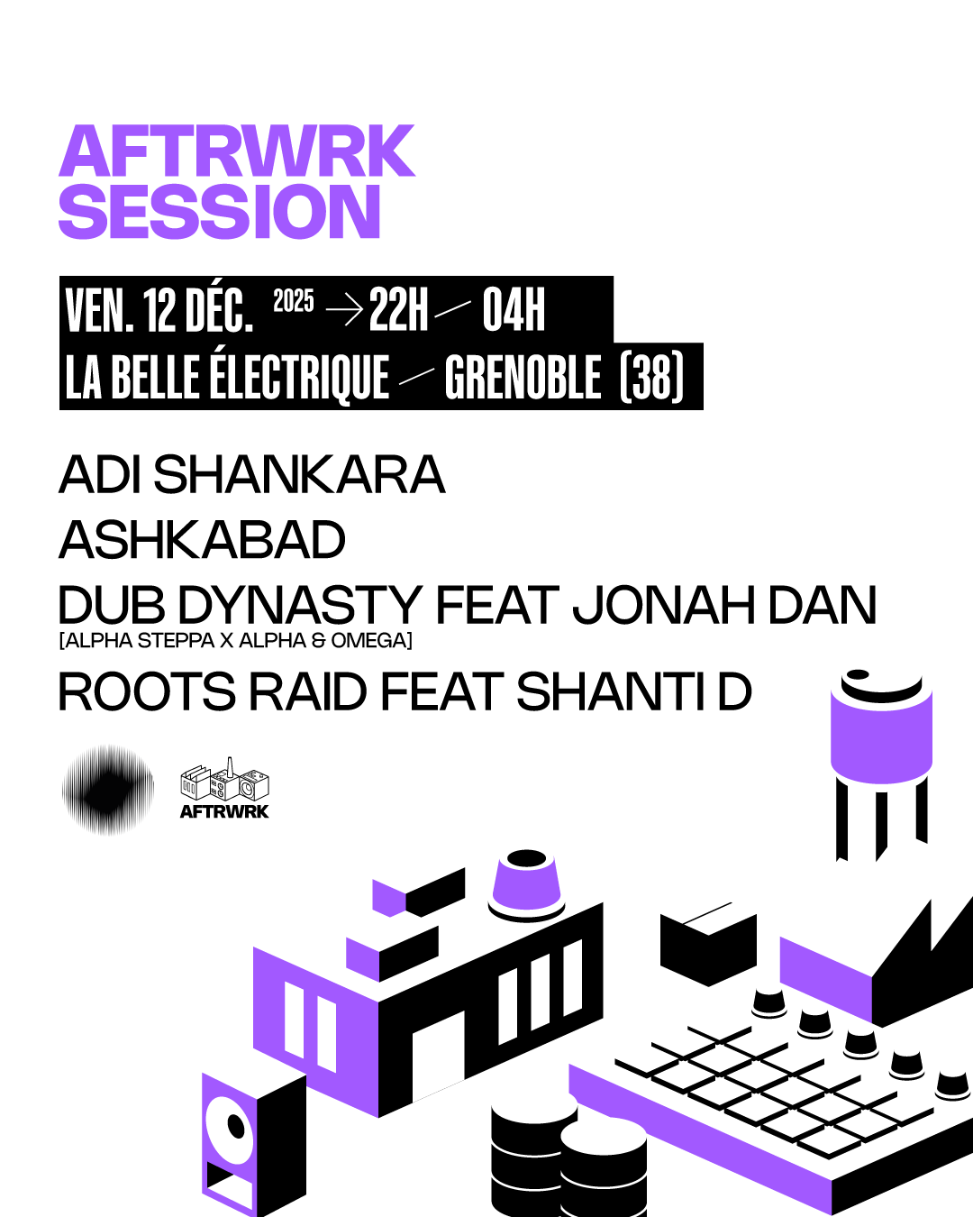 AFTRWRK SESSION • ADI SHANKARA + ASHKABAD + DUB DYNASTY FEAT JONAH DAN + ROOTS …