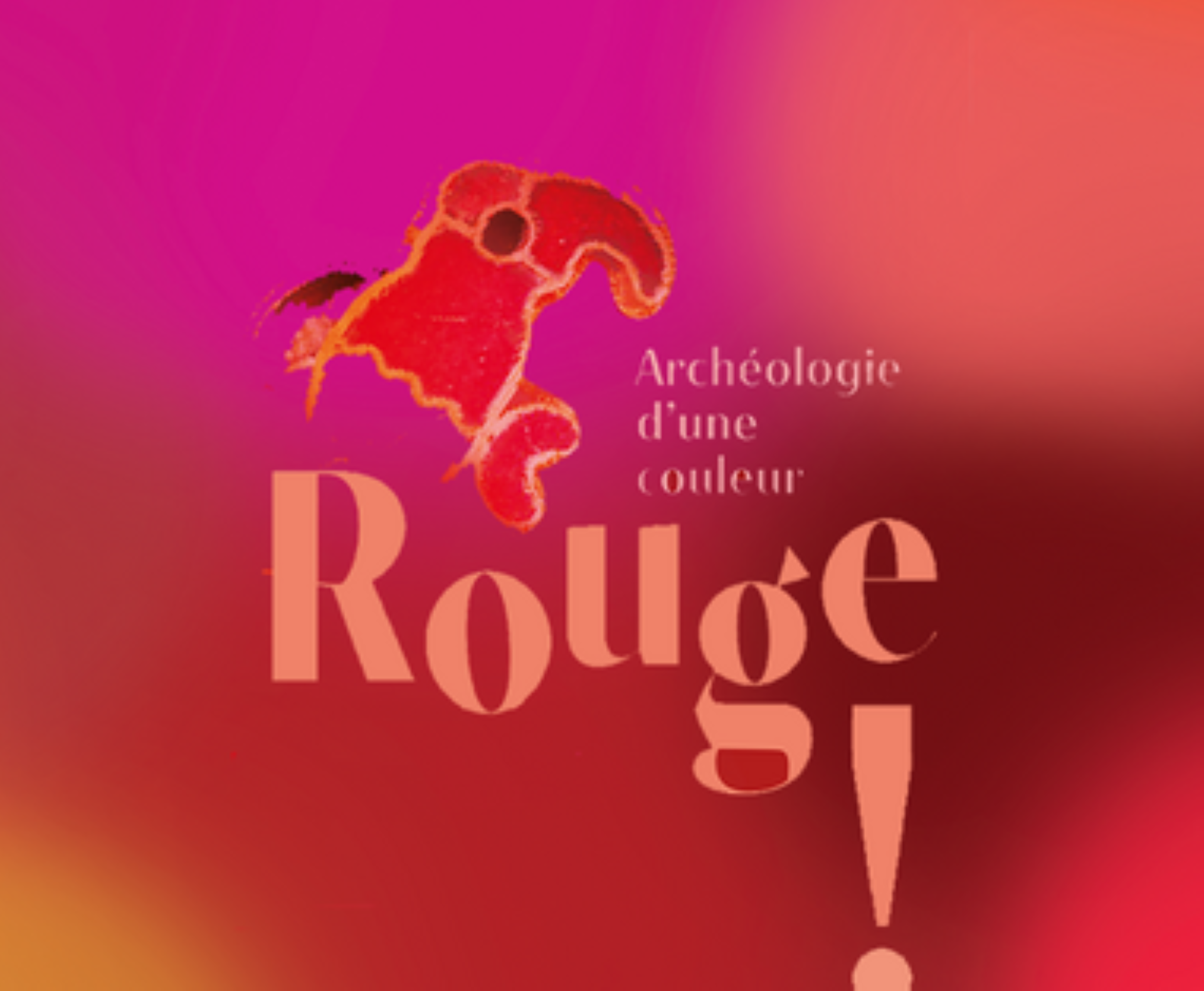 Rouge ! Archéologie d'une couleur
