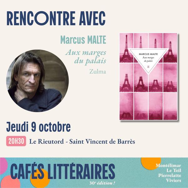 Cafés littéraires : rencontre Marcus MALTE_Saint-Vincent-de-Barrès