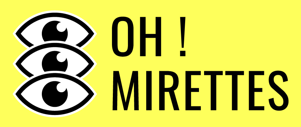 Oh! Mirettes