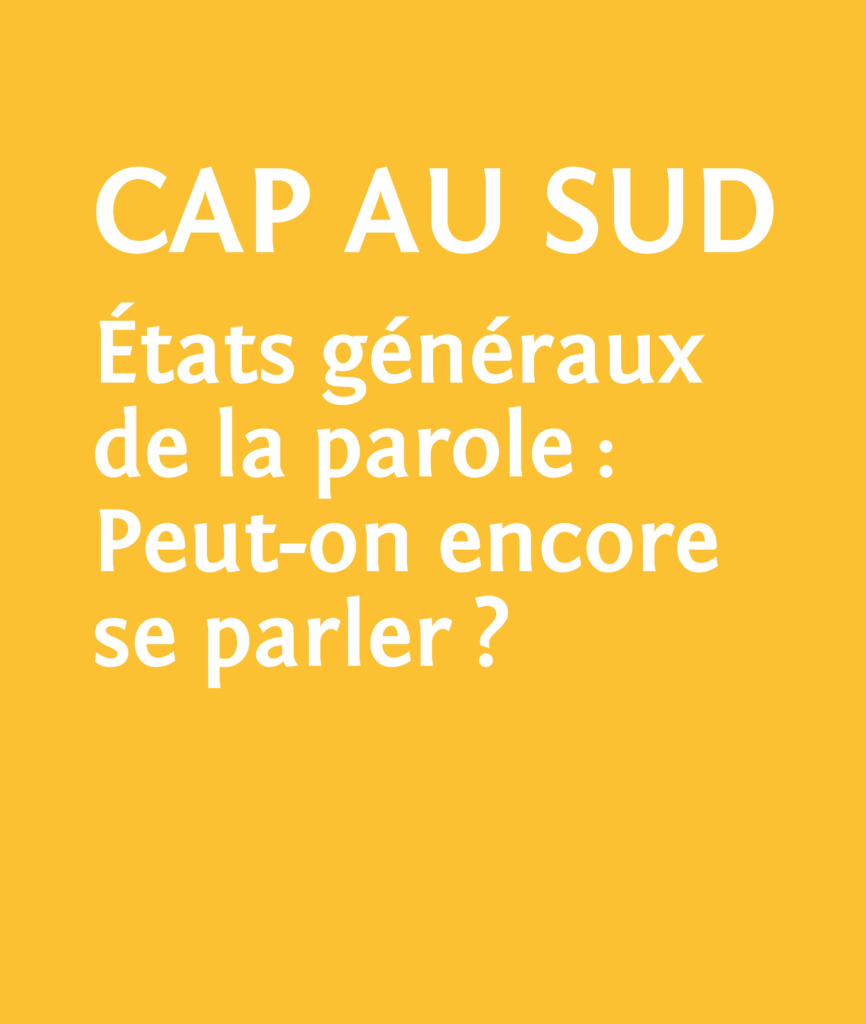 Le village des sourds, Cap au sud  états généraux de la parole: Peut-on encore se parler?