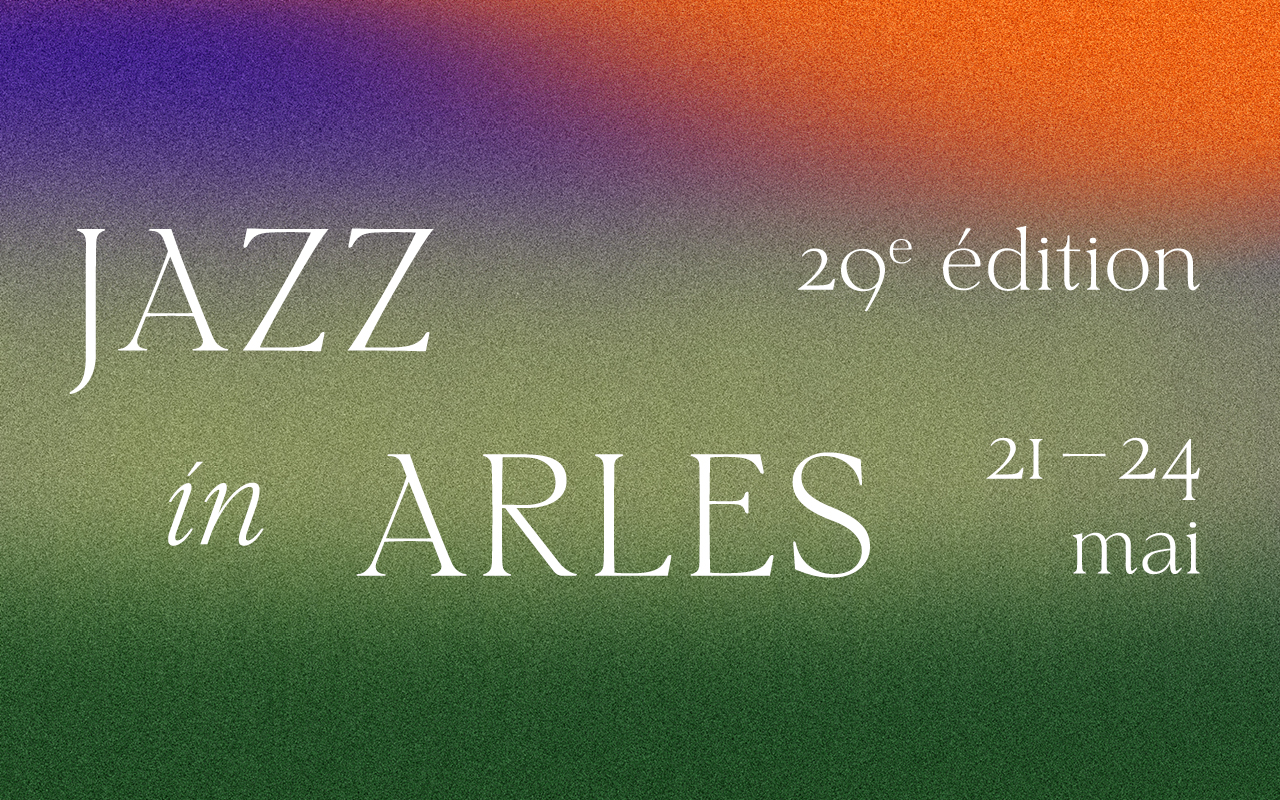 Jazz In Arles – 29e édition