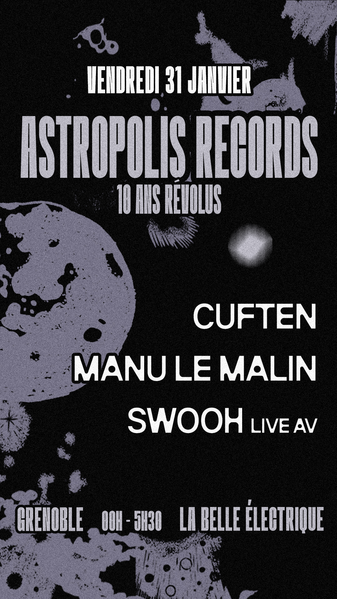 ASTROPOLIS RECORDS • 10 ANS w/ Manu Le Malin + Swooh (live av) + Cuften_Grenoble