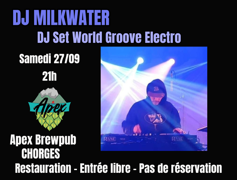 DJ Milkwater - Apex Brewpub CHORGES - © Apex DJ Milkwater - Apex Brewpub CHORGES - © Apex