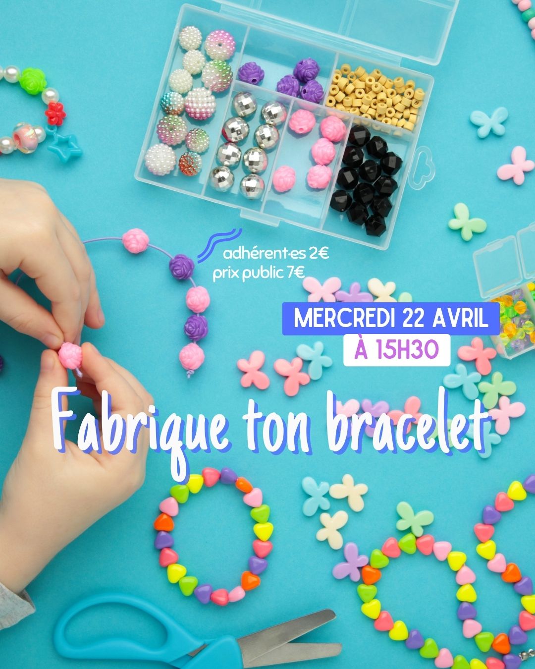 Atelier : Fabrique ton bracelet