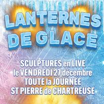 Sculptures en live : Lanternes de glace_Saint-Pierre-de-Chartreuse