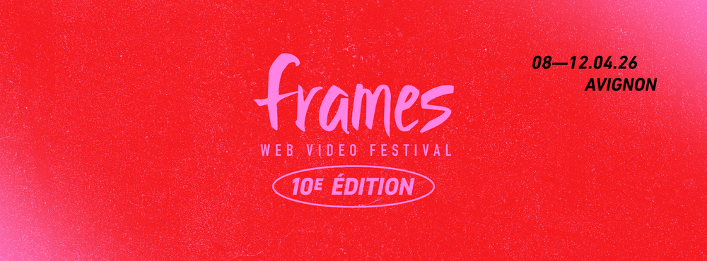 Frames Web Video Festival - Avignon