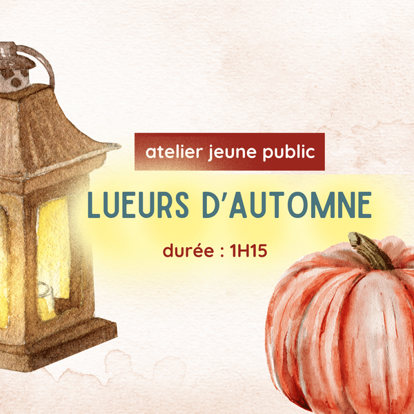 Atelier Jeune Public : Lueurs d'automne