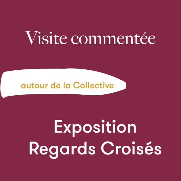 Visite commentée Regards Croisés • autour de la Collective_Annecy