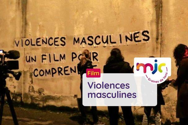 Violences masculines - un film pour comprendre et agir