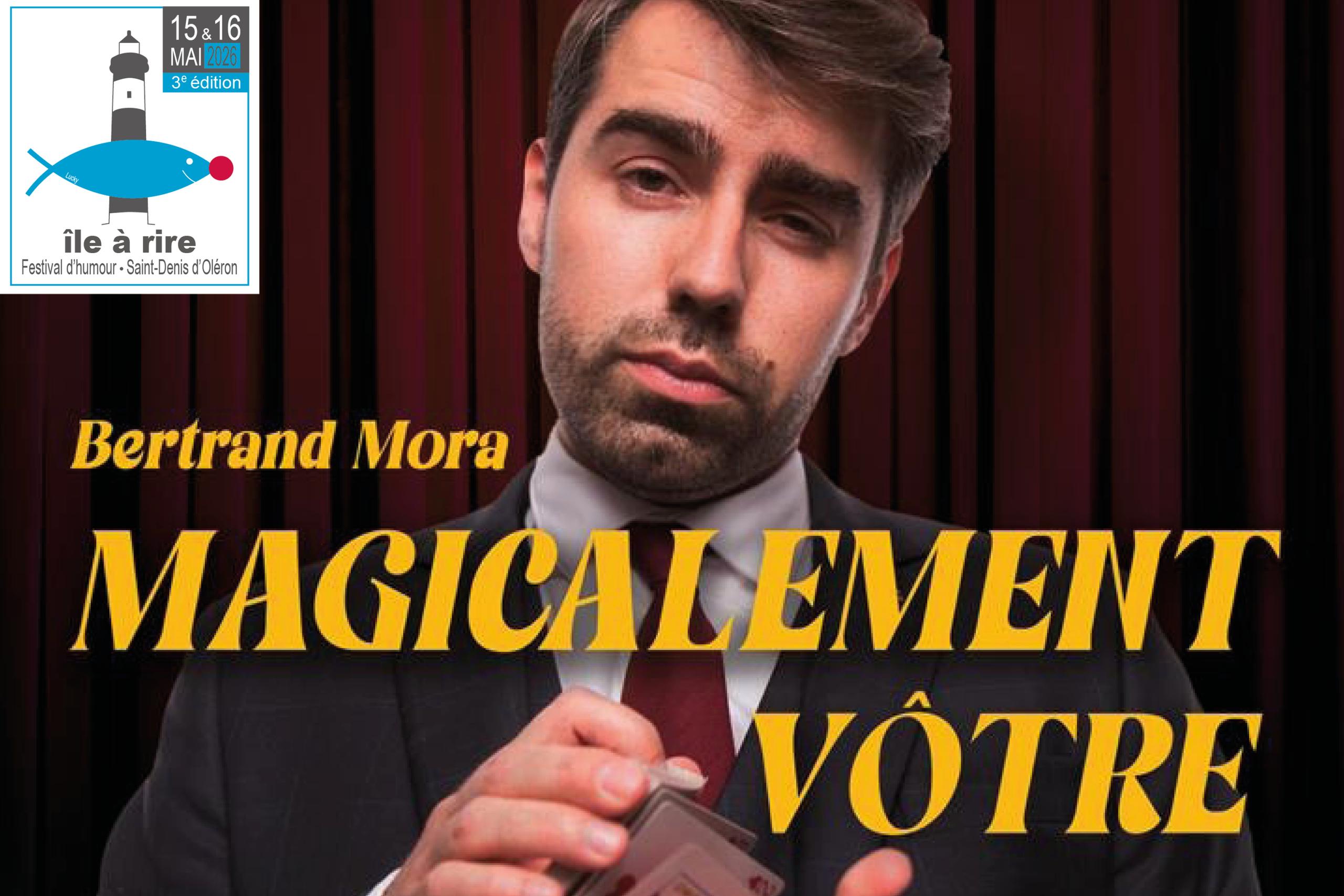 Bertrand Mora, spectacle de magie humoristique - Festival Ile à Rire