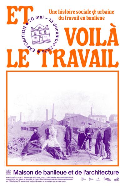 Exposition "Et voilà le travail. Une histoire sociale et urbaine du travail en banlieue"