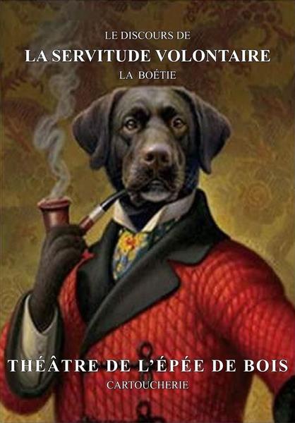 Affiche du Discours de la servitude volontaire - au théâtre de l'Épée de Bois
