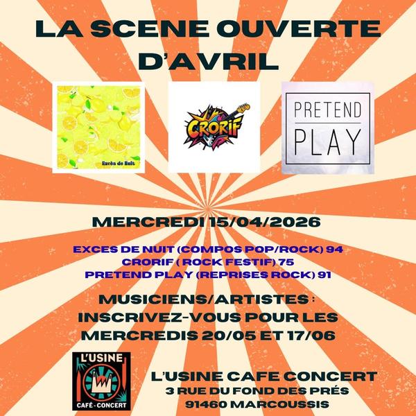 La SCENE OUVERTE d'AVRIL avec Excès de Nuit, CRORIF et Pretend Play à L'Usine 