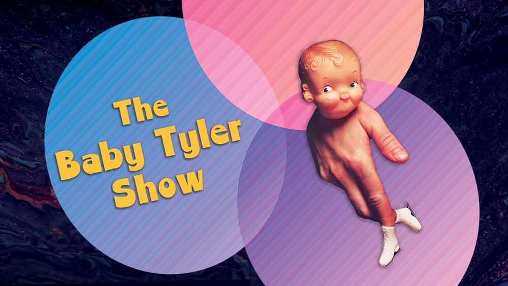 The Baby Tyler Show