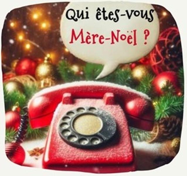 Spectacle enfants - Qui êtes-vous Mère Noël Le 14 déc 2024