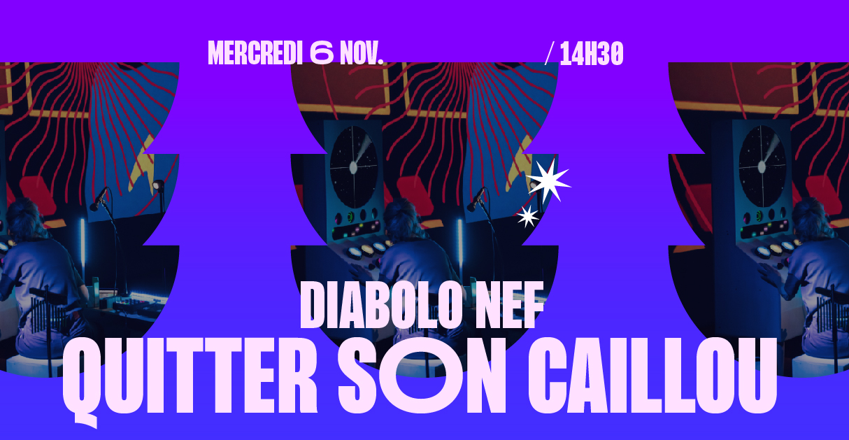 Festival Bisous - Jour 2 - Diabolo Nef ciné-concert « Quitter son caillou »