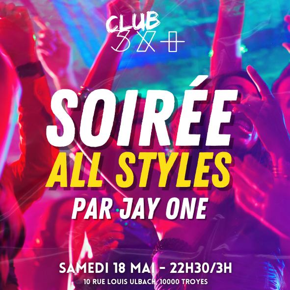 Soirée All Styles Music par Jay One // Club 3X+ null France null null null null