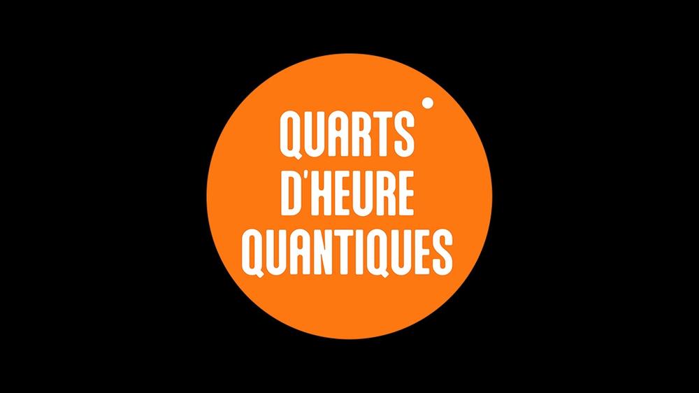 Quarts d’heure quantiques