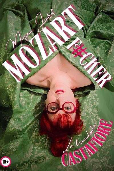 La Truculente Castafiore - Mozart F#cker | Comédie des Volcans