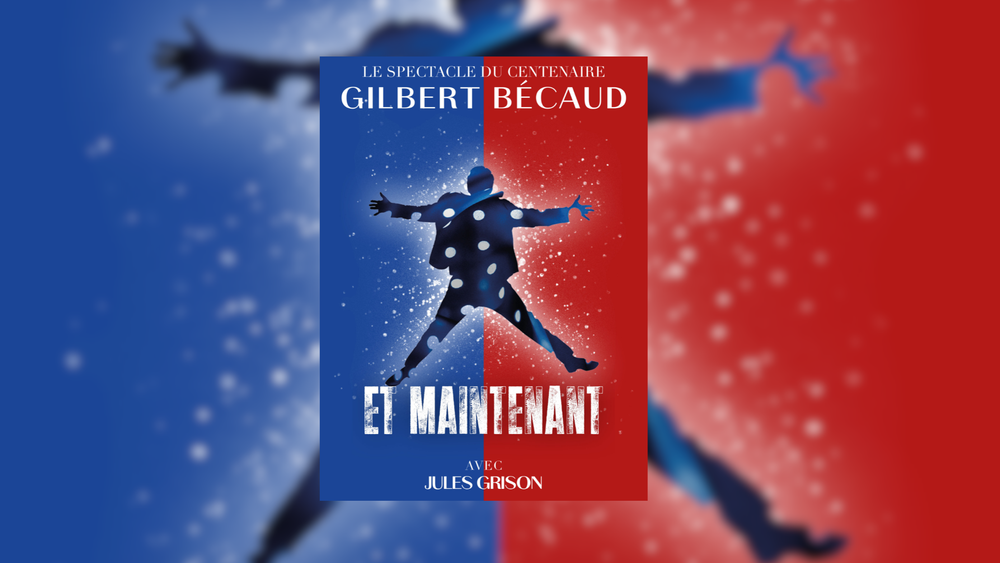 Théâtre Galli: Et Maintenant | Le spectacle du centenaire de Gilbert Bécaud_Sanary-sur-Mer