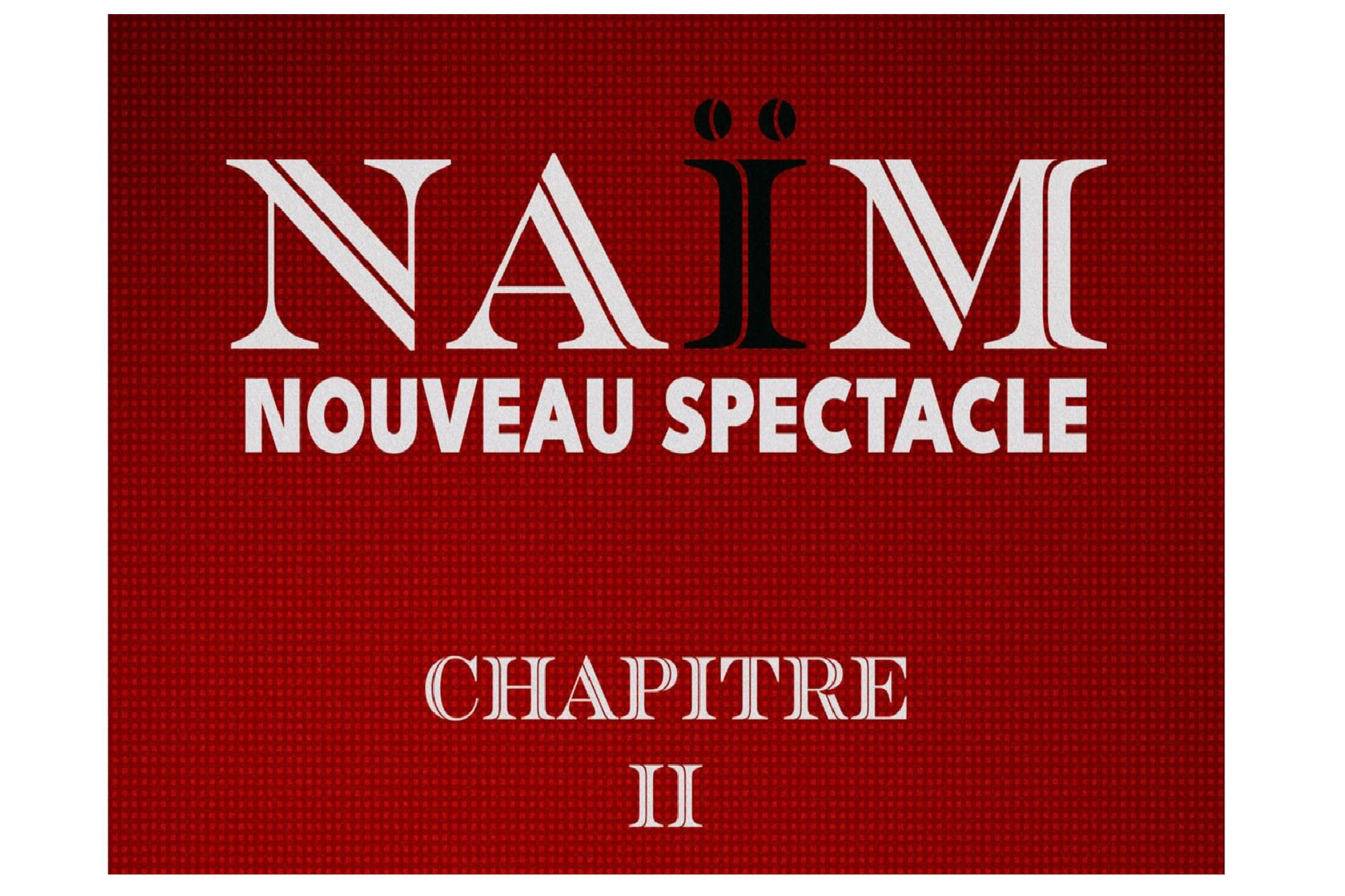 Naïm - Chapitre II | Maison de la Culture