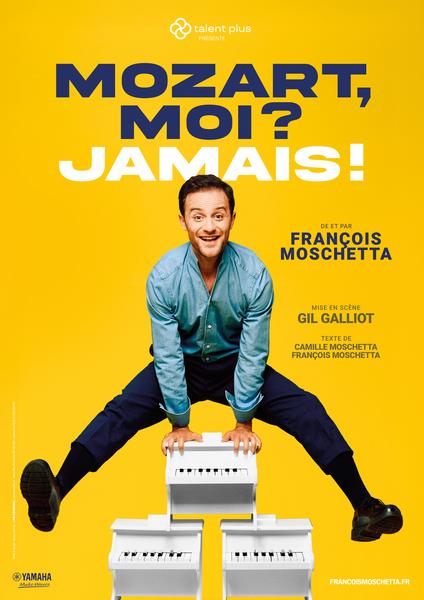  Mozart, Moi jamais ! François Moschetta 