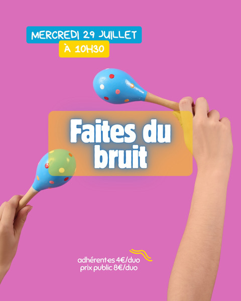 Faites du bruit !