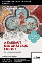 Exposition - À l'assaut des châteaux forts ! Les archéologues racontent_Grenoble