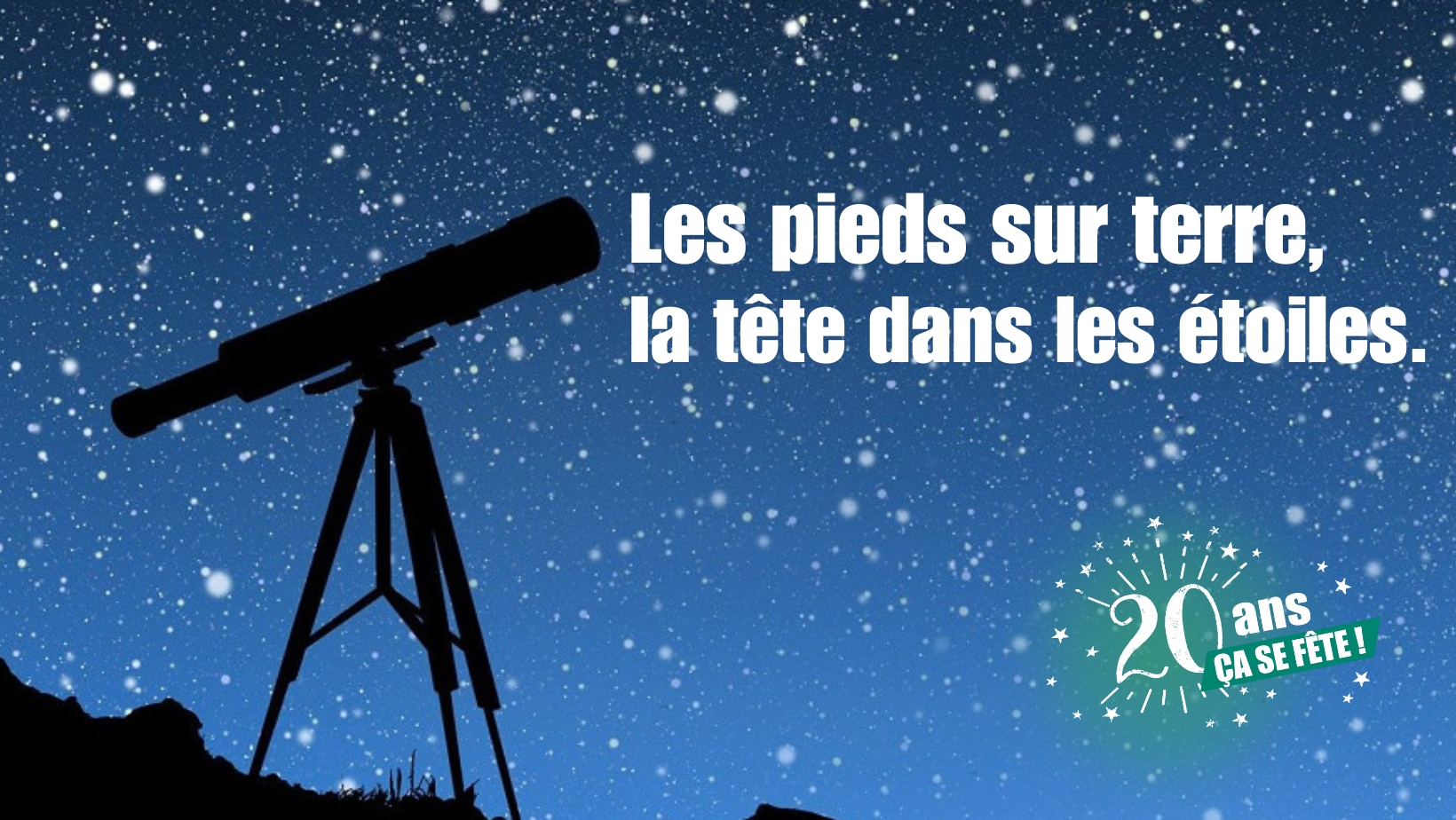 Les pieds sur terre, la tête dans les étoiles