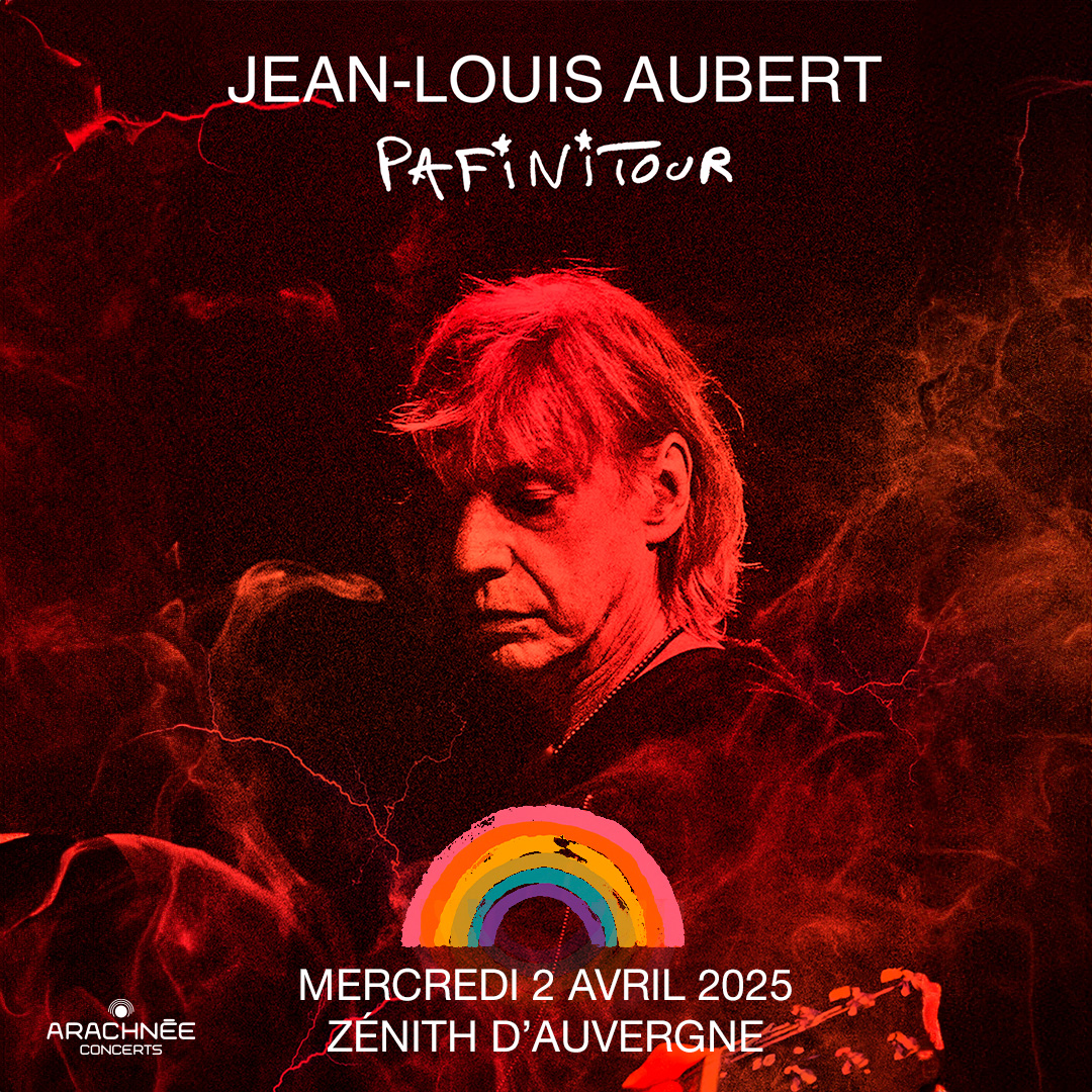 Jean-Louis Aubert : Pafinitour | Zénith d'Auvergne