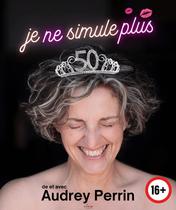 AUDREY PERRIN dans JE NE SIMULE PLUS_Grenoble