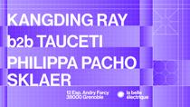 KANGDING RAY b2b TAUCETI + PHILIPPA PACHO + SKLAER_Grenoble