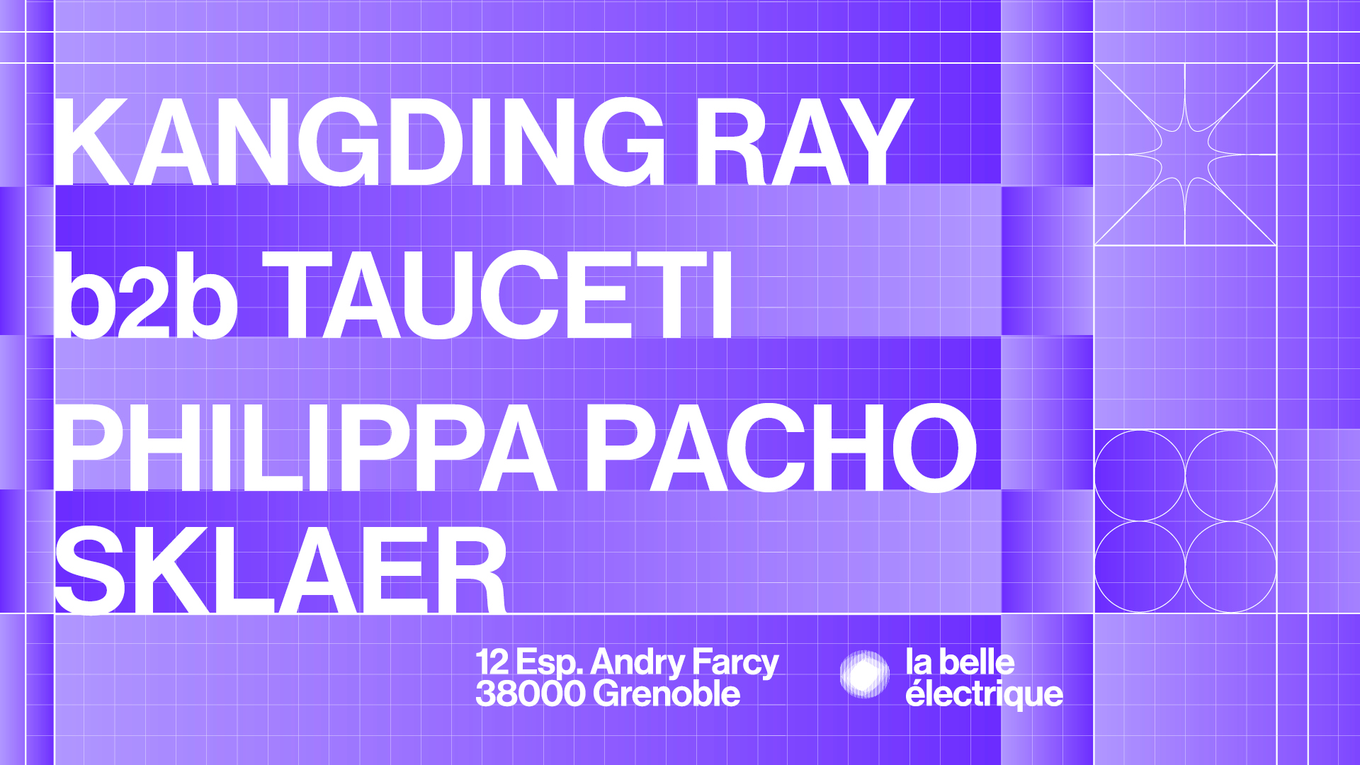 KANGDING RAY b2b TAUCETI + PHILIPPA PACHO + SKLAER_Grenoble
