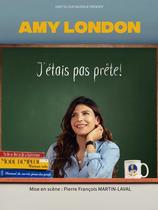 AMY LONDON dans J'ETAIS PAS PRETE !_Grenoble