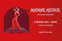 Madame Arthur enflamme Grenoble_Grenoble