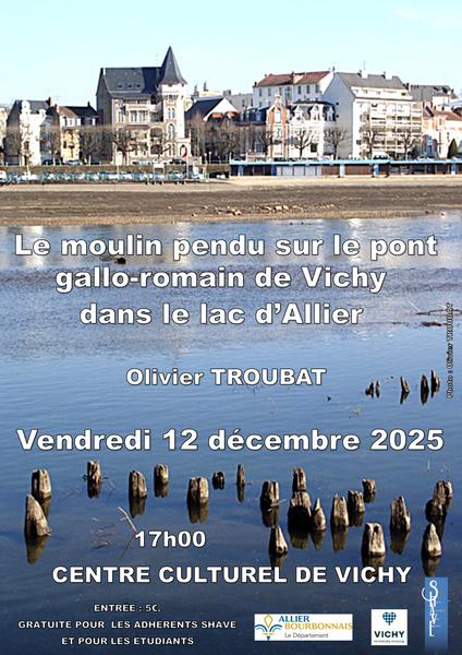 Conférence SHAVE. Le moulin pendu sur le pont gallo-romain de Vichy dans le lac d'Allier, par Olivier TROUBAT.