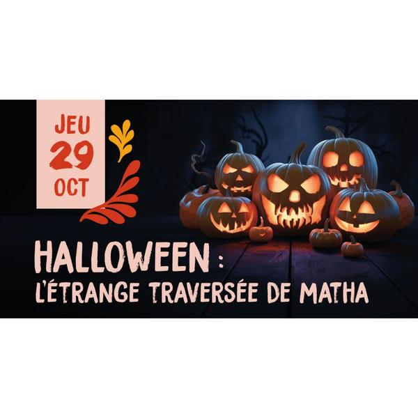 29/10/26 - Halloween - L'étrange traversée de Matha