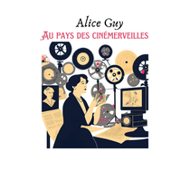 Alice Guy au pays des Cinémerveilles