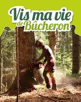 Vis ma vie de Bûcheron - massif de Belledonne_Allevard