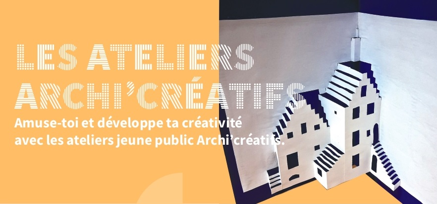 Les ateliers Archi'créatifs