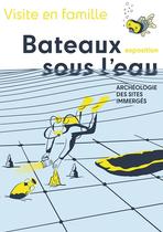 Visite guidée en famille de l'exposition "Bateaux sous l'eau"_Villages du lac d…