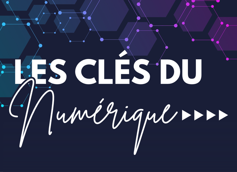 Les clés du numérique